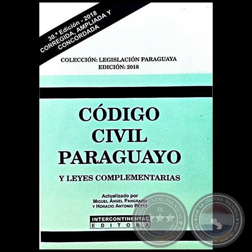 CÓDIGO CIVIL PARAGUAYO Y LEYES COMPLEMENTARIAS - 30ª Edición - Actualizado por MIGUEL ÁNGEL PANGRAZIO CIANCIO / HORACIO ANTONIO PETTIT - Año 2018